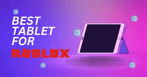 The Best Tablet for Roblox: Play Your Favorite Game Anytime, Anywhere ...