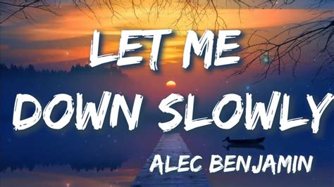 Let Me Down Slowly Alec Benjamin Lyrics Justin Bieber Boywithuke