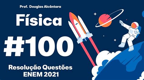 No Seu Estudo Sobre A Queda Dos Corpos - ENEM 2021, Questão 100 - No seu estudo sobre a queda dos corpos