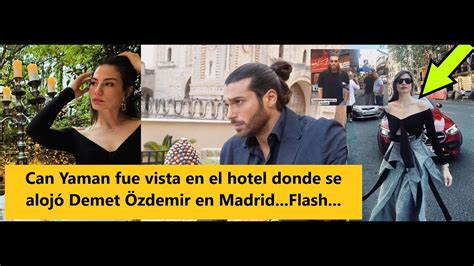 Can Yaman fue vista en el hotel donde se alojó Demet Özdemir en Madrid