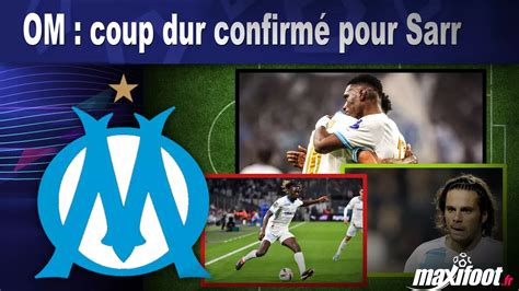 Om Coup Dur Confirm Pour Sarr Football Maxifoot