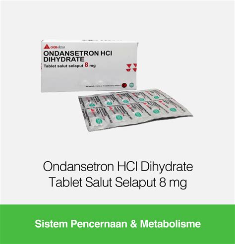 Ondansetron Hcl Dihydrate Tablet Salut Selaput 8 Mg Kegunaan Efek Samping Dosis Ogb Dexa