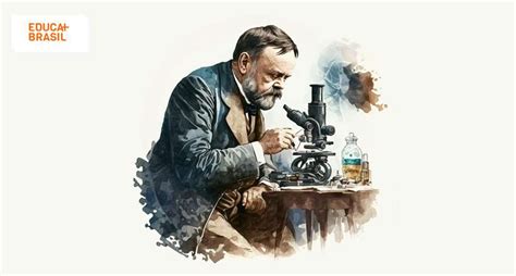 Louis Pasteur Quem Foi - Quem foi Louis Pasteur? | Educa Mais Brasil