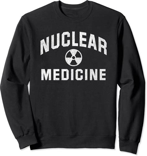 Nuclear Med Tech T Nuclear Medicine Technologist Sweatshirt Clothing Shoes