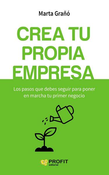 Crea Tu Propia Empresa Los Pasos Que Debes Seguir Para Poner En Marcha