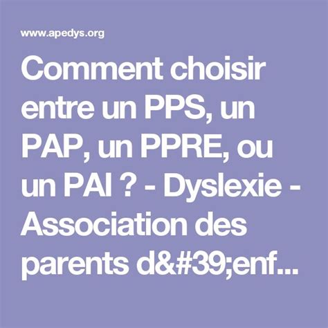 Comment Choisir Entre Un Pps Un Pap Un Ppre Ou Un Pai Dyslexie