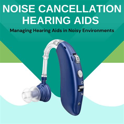 Noise Cancellation Hearing Aids In Noisy Places 6 Essential Tips For