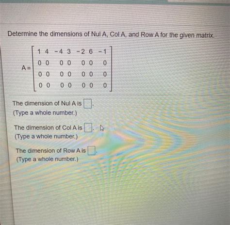 Solved Determine The Dimensions Of Nul A Col A And Row A