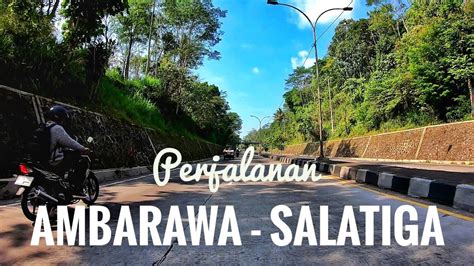 Motoran Perjalanan Dari Ambarawa Ke Salatiga Via Banyubiru Youtube