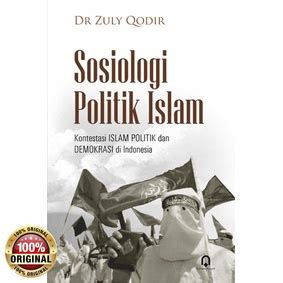 Jual Buku Sosiologi Politik Islam Kontestasi Islam Politik Dan