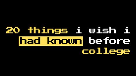 20 Things I Wish I Had Known Before College