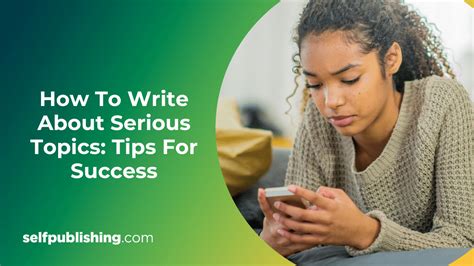 How To Write About Serious Topics Tips For Success