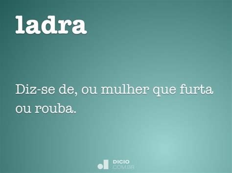O Que Significa Ladra - Ladra - Dicio, Dicionário Online de Português
