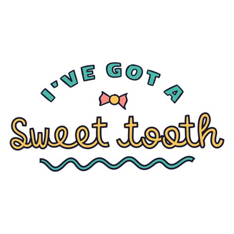 Ive Got A Sweet Tooth Png And Svg Design For T Shirts
