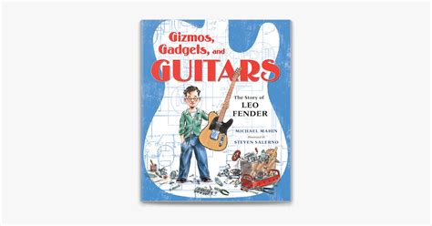 ‎gizmos Gadgets And Guitars The Story Of Leo Fender On Apple Books