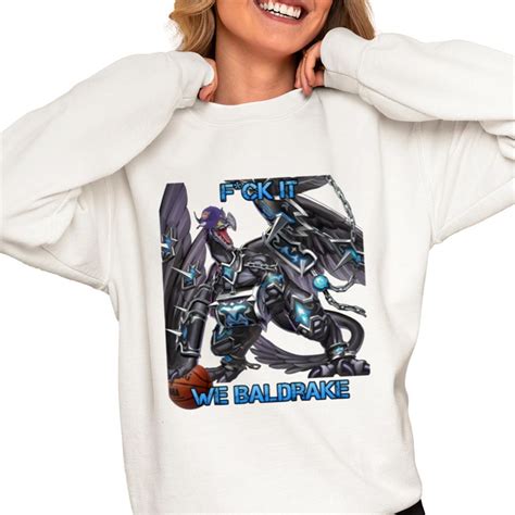 Fuck It We Baldrake Shirt Grishko