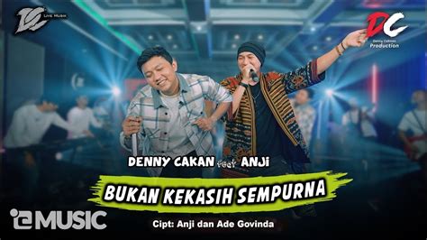 Denny Caknan Feat Anji Bukan Kekasih Sempurna Official Live Music