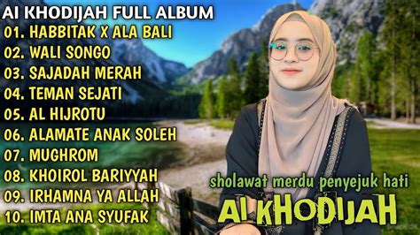 Sholawat Penyejuk Hati Ai Khodijah Full Album Habbitak X Ala Bali