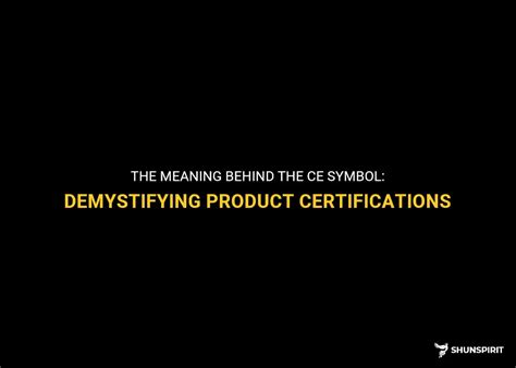 The Meaning Behind The Ce Symbol: Demystifying Product Certifications ...