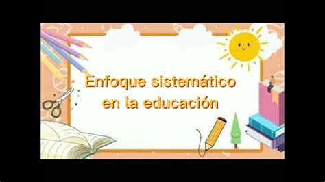 Enfoque sistémico en la educación YouTube