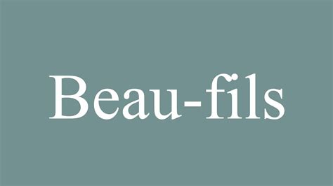 How To Pronounce Beau Fils Son In Law Correctly In French YouTube