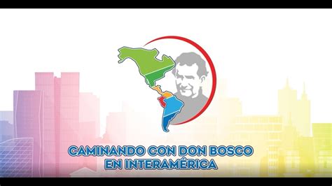 Programa Caminando Con Don Bosco En Interam Rica Youtube