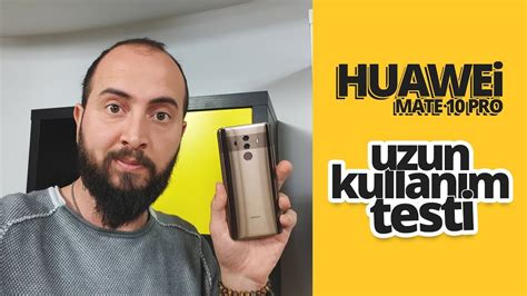 Huawei Mate 10 Pro Uzun Kullanım Testi Youtube