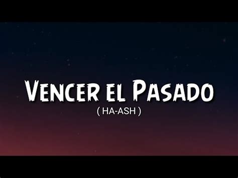 Ha Ash Vencer El Pasado Letra Lyrics Youtube