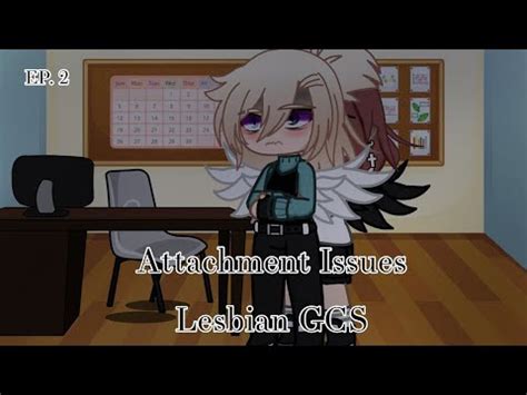 Attachment Issues Ep 2 Lesbian Gacha Club Series Read Desc YouTube