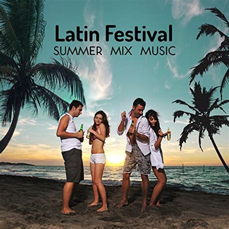 Play Latin Festival Summer Mix Music Dance Party Chill Out Latin