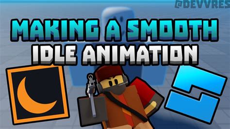 How To Make A Smooth Idle Animation Moon Animator 2 Roblox Studio