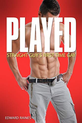 Played Straight To Gay First Time Mm Kindle Edition By Raines Edward Literature Fiction