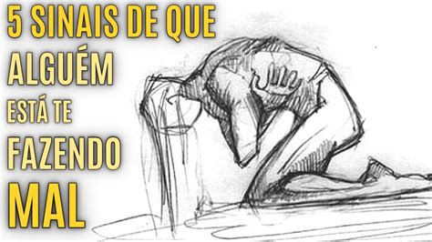 O Que Faz Mal Ao Homem - 5 SINAIS de que ALGUÉM está te FAZENDO MAL | Perceba ISSO antes que ...