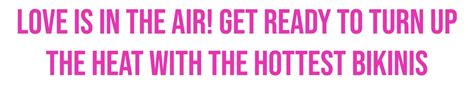 Valentine S Day Free Bikini Promo Love Is In The Air