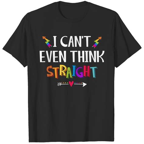Gay Pride I Cant Think Straight Lgbtq Stuff Bisex T Shirt Sold By Coribarry Sku