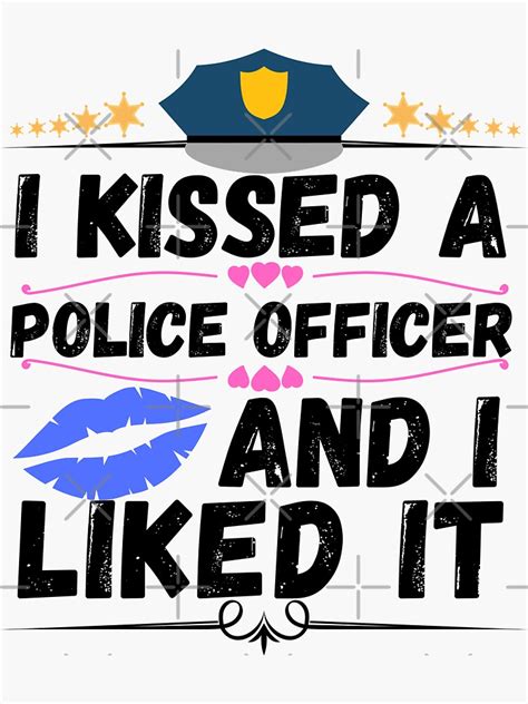 I Kissed A Police Officer And I Liked It Sticker For Sale By