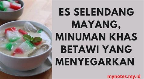 Es Selendang Mayang Minuman Khas Betawi Yang Segar Dan Menunda Lapar