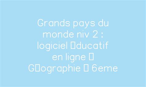 Grands pays du monde niv 2 exercice gratuit en ligne Géographie