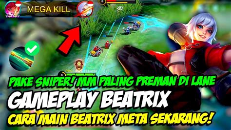 Gameplay Beatrix Beatrix Sniper Mm Yang Pasti Menang Lane Cara Main