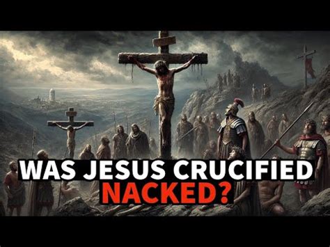 Was Jesus Crucified NAKED This Will SHOCK You YouTube