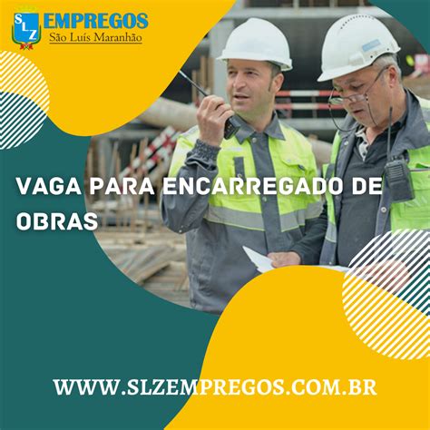 Encarregado De Obras Salario - Vaga para Encarregado de Obras - SLZ Empregos