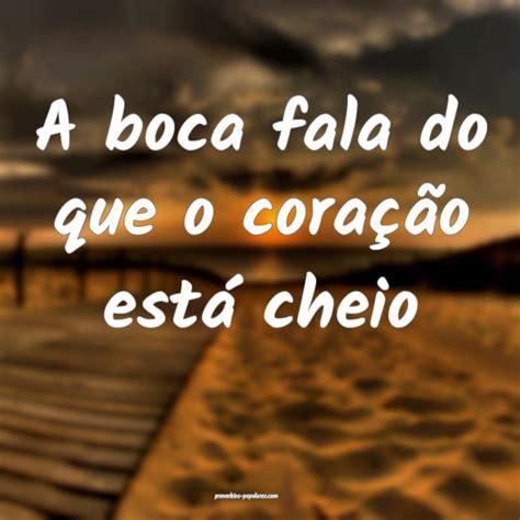 A Boca Fala Do Que O Coração Está Cheio Reflexão - A boca fala do que está cheio o coração.