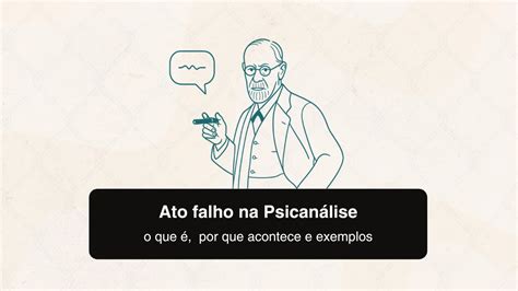 O Que É Um Ato Falho - Ato falho na psicanálise: o que é, por que acontece e exemplos