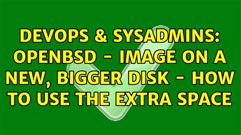 Devops Sysadmins Openbsd Image On A New Bigger Disk How To Use