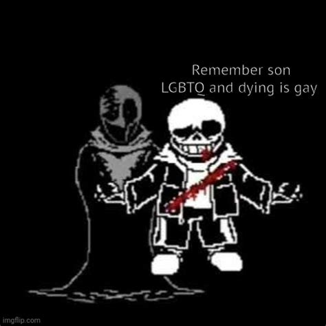 Remember Son Dying Is Gay Imgflip