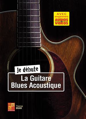 Je D Bute La Guitare Blues Acoustique Guitare M Thodes Jouer Du