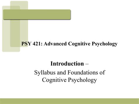 PSY 421 Advanced Cognitive Psychology