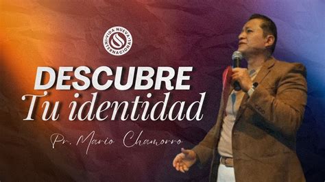 Descubre Tu Identidad Pastor Mario Chamorro Prédicas Cristianas