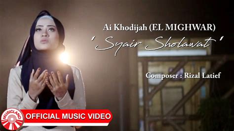 Ai Khodijah El Mighwar Syair Sholawat Official Music Video Hd