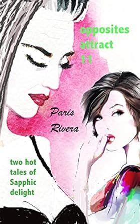 Opposites Attract 11 Two Hot Tales Of Sapphic Delight Kindle Edition By Rivera Paris